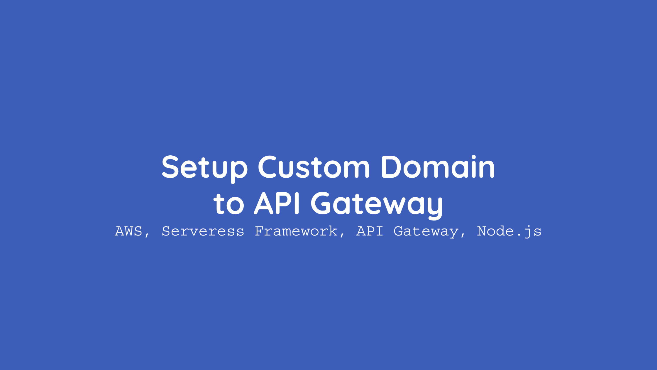 Serverless Framework: Setting up a custom domain to API Gateway