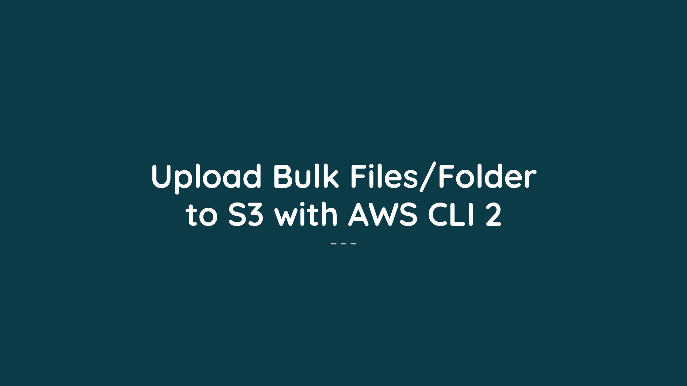 Upload files and folder to S3 from Ubuntu 20.04 using AWS CLI 2